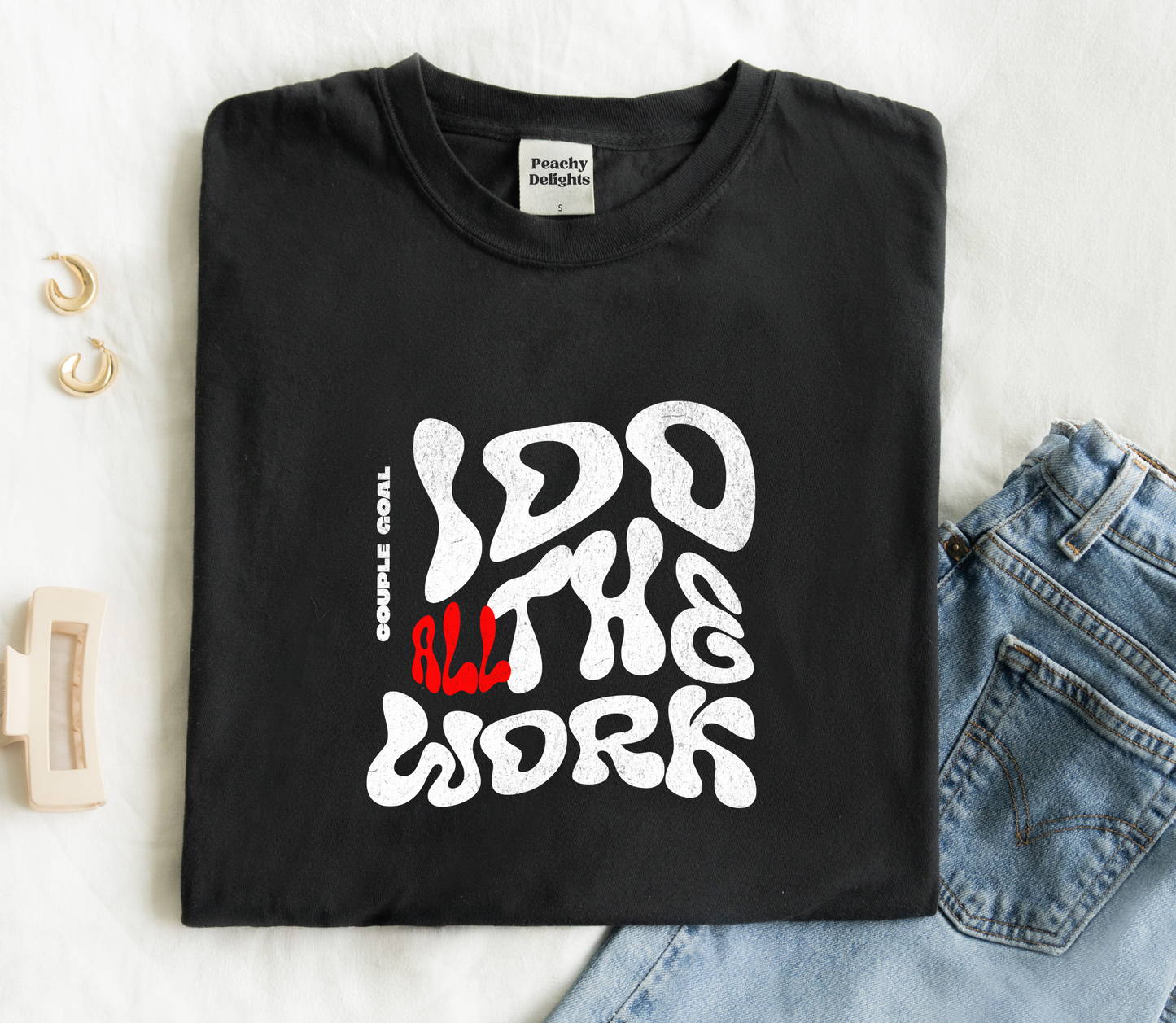 Couple matching Tshirt "I Do All The Work" " I Make It Look good"