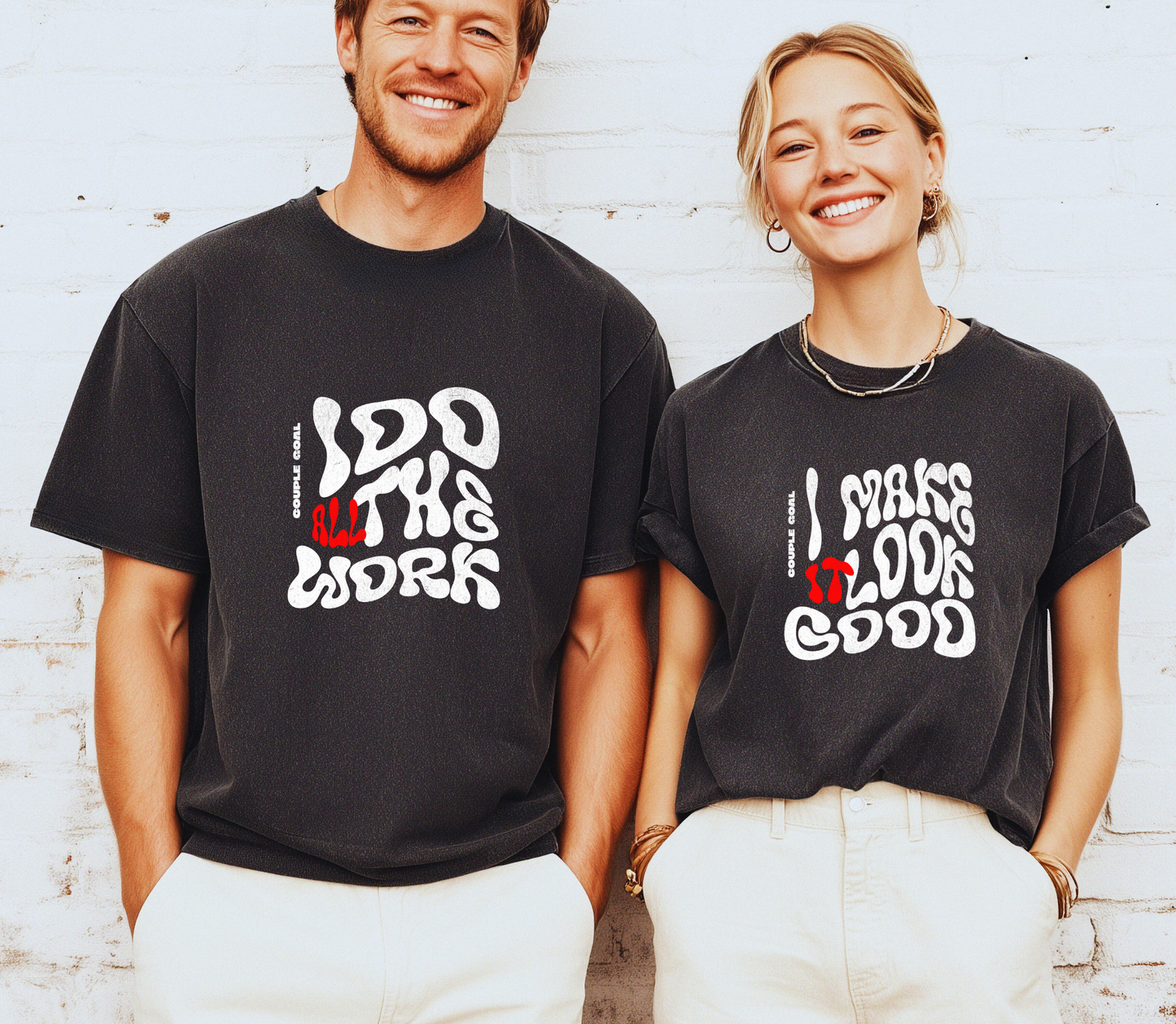 Couple matching Tshirt "I Do All The Work" " I Make It Look good"